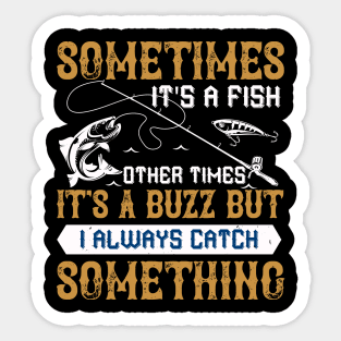 Sometimes Its A Fish Other Times Sticker